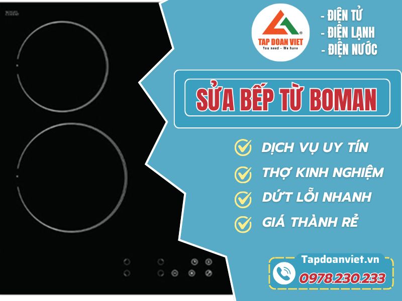 Dịch vụ sửa bếp từ Boman giá sốc, có mặt siêu tốc