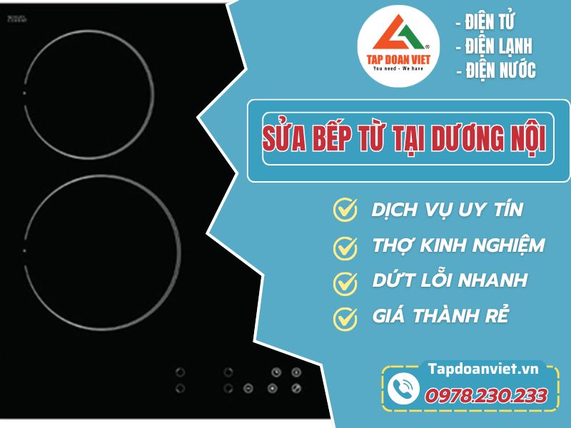 Bí quyết chọn lựa dịch vụ sửa bếp từ tại Dương Nội tốt nhất-Tapdoanviet