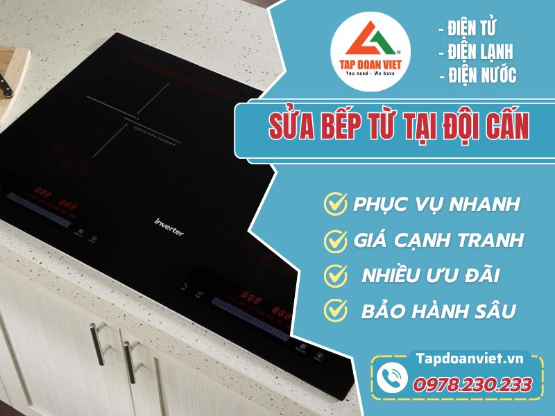 Dịch vụ sửa bếp từ tại Đội Cấn giá rẻ tại nhà