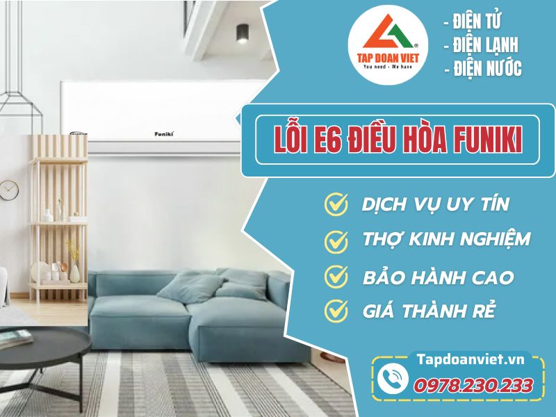 Nguyên nhân và cách sửa lỗi E6 điều hòa Funiki hiệu quả nhất