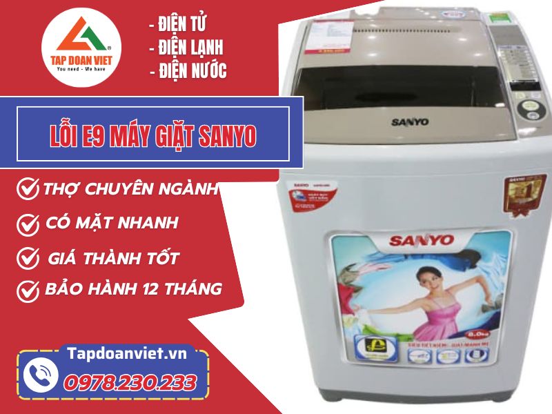 Địa chỉ sửa lỗi E9 máy giặt Sanyo chất lượng, giá ưu đãi 30% tại nhà
