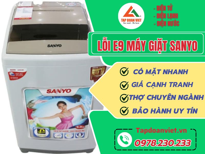 Địa chỉ sửa lỗi E9 máy giặt Sanyo chất lượng, giá ưu đãi 30% tại nhà