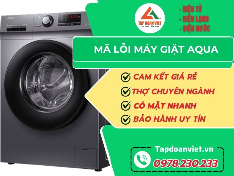 Bảng mã lỗi máy giặt Aqua chi tiết và cách xử lý nhanh nhất