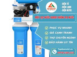May Loc Nuoc Karofi Khong Ra Nuoc Tapdoanviet