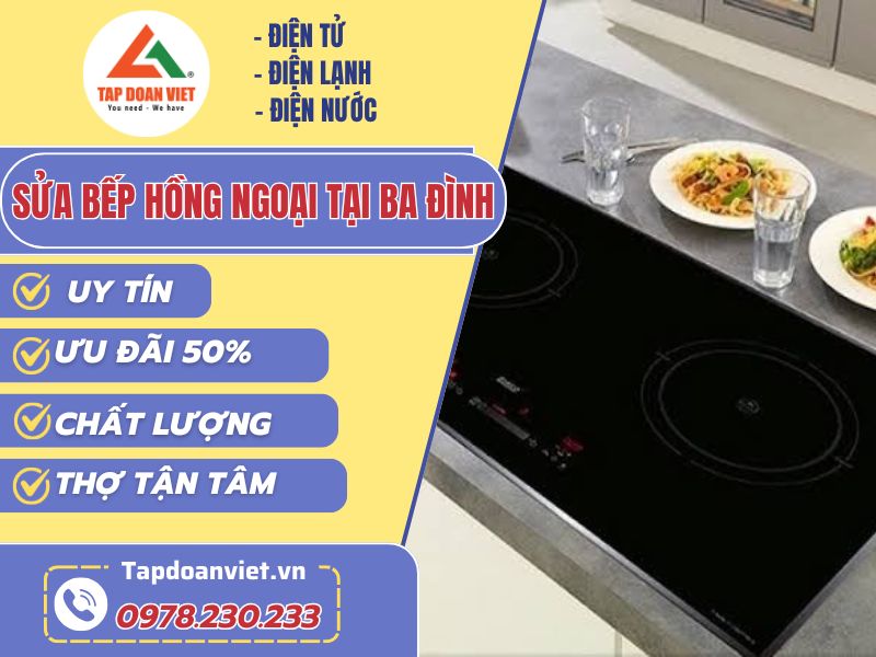 Sửa bếp hồng ngoại tại Ba Đình thợ đến tận nhà, kiểm tra đúng lỗi - Tập Đoàn Việt Sửa bếp hồng ngoại tại Ba Đình thợ đến tận nhà, kiểm tra đúng lỗi