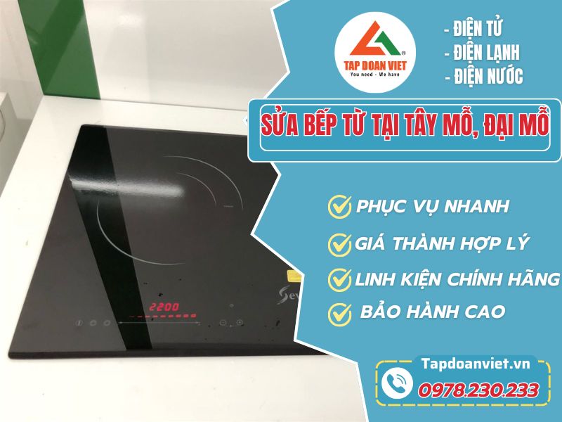 Sửa bếp từ tại Tây Mỗ, Đại Mỗ nhanh chóng uy tín!