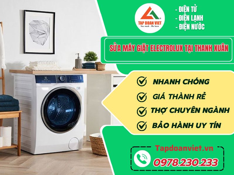 Sửa máy giặt Electrolux tại Thanh Xuân dịch vụ tận tâm, giá rẻ tại nhà