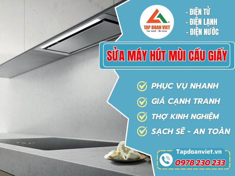 Địa chỉ sửa máy hút mùi Cầu Giấy uy tín, thợ giỏi sửa nhanh