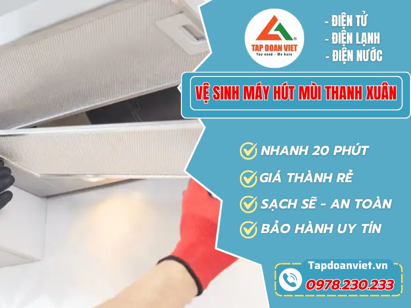 Dịch vụ vệ sinh máy hút mùi Thanh Xuân chất lượng, giá chỉ từ 150k
