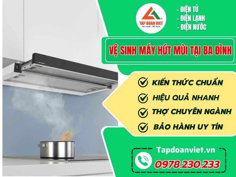 Dịch vụ vệ sinh máy hút mùi tại Ba Đình uy tín, giá rẻ, nhanh 20 phút