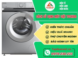 Cách Sử Dụng Máy Giặt Toshiba