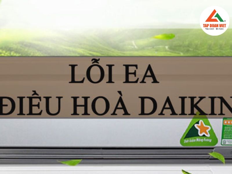 Dấu hiệu nhận biết lỗi EA điều hòa Đaikin 
