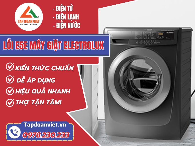 Địa chỉ sửa lỗi E5E máy giặt Electrolux tại Hà Nội giá rẻ, phục vụ 24/7