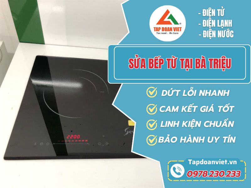 Dịch Vụ Sửa Bếp Từ Tại Bà Triệu – Tapdoanviet Chuyên Nghiệp, Nhanh Chóng, Giá Tốt