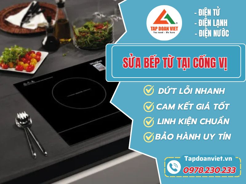Sửa bếp từ tại Cống Vị – Dịch vụ chuyên nghiệp từ Tapdoanviet