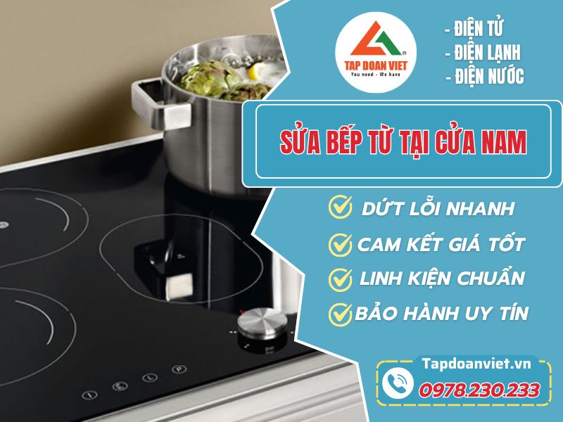 Dịch Vụ Sửa Bếp Từ Tại Cửa Nam - Tapdoanviet Uy Tín, Chuyên Nghiệp