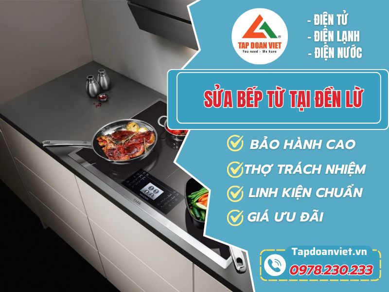 Sửa Bếp Từ Tại Đền Lừ - Dịch Vụ Uy Tín, Nhanh Chóng Từ Tapdoanviet