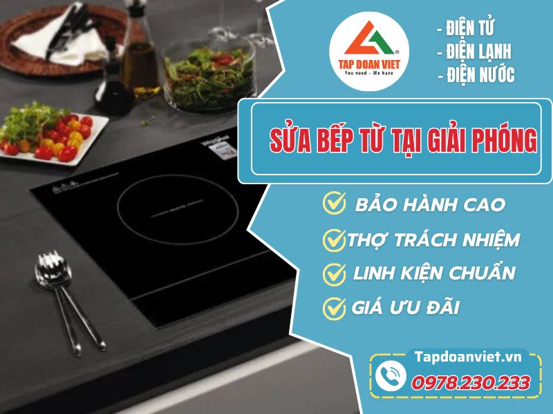 Sửa Bếp Từ Tại Giải Phóng – Tapdoanviet – Địa Chỉ Uy Tín Cho Mọi Gia Đình