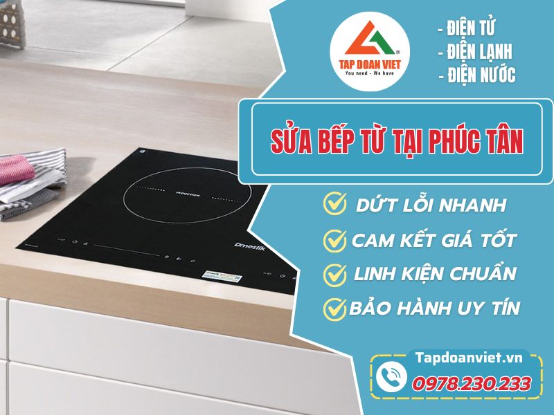Dịch Vụ Sửa Bếp Từ Tại Phúc Tân – Tapdoanviet - Uy Tín Và Nhanh Chóng