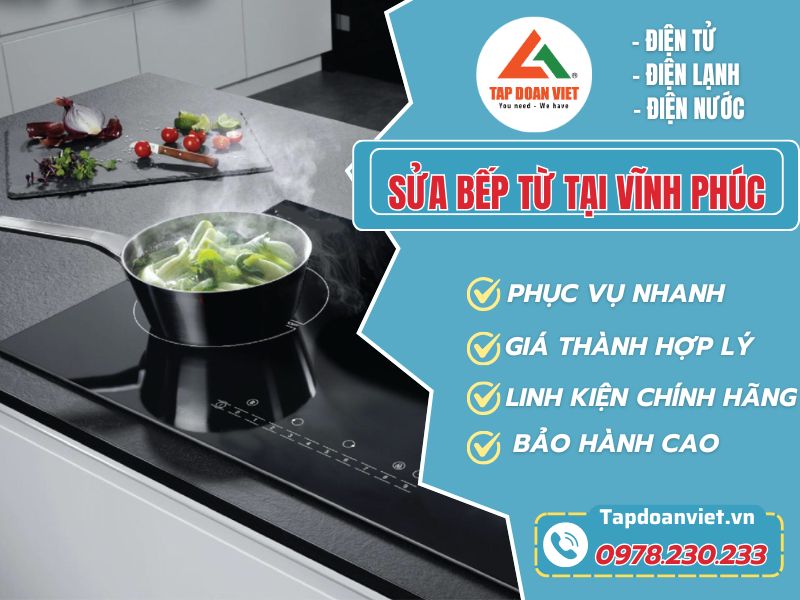 Tapdoanviet sửa bếp từ tại Vĩnh Phúc uy tín, giá ưu đãi