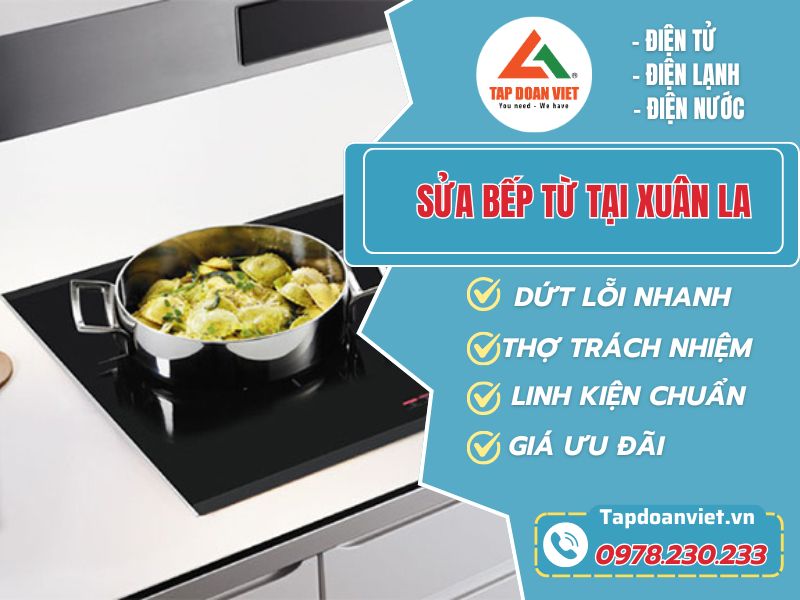 Sửa bếp từ tại Xuân La – Dịch vụ chuyên nghiệp từ Tapdoanviet