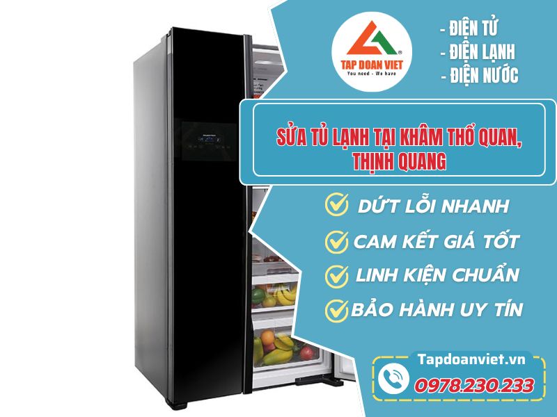 Sửa tủ lạnh tại Khâm Thổ Quan, Thịnh Quang – Tapdoanviet đến nhanh, giá hợp lý