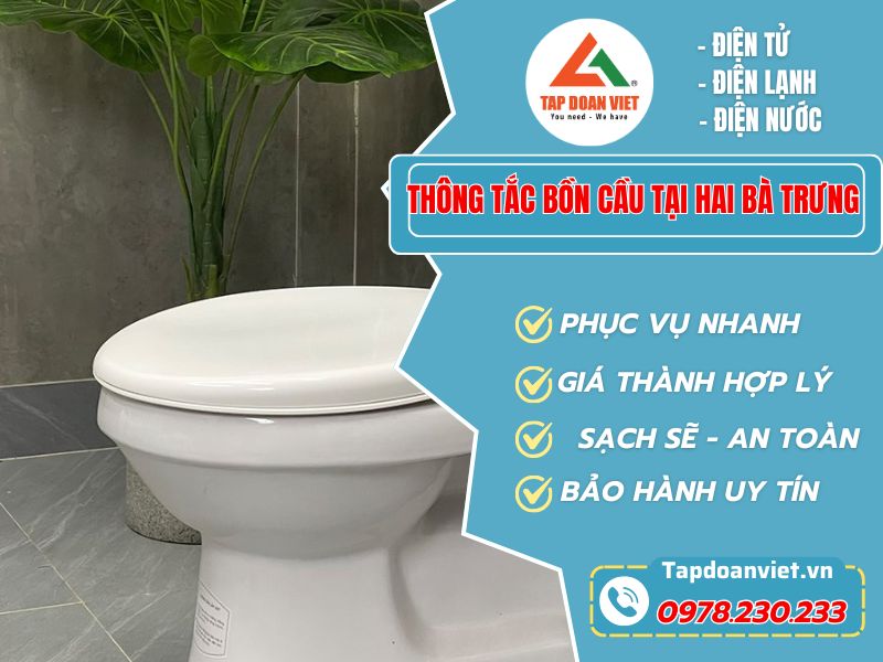 Dịch vụ thông tắc bồn cầu tại Hai Bà Trưng chuyên nghiệp – Có mặt sau 15 phút