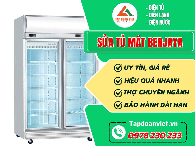 Địa chỉ sửa tủ mát Berjaya tại Hà Nội uy tín, tiết kiệm chi phí 50%
