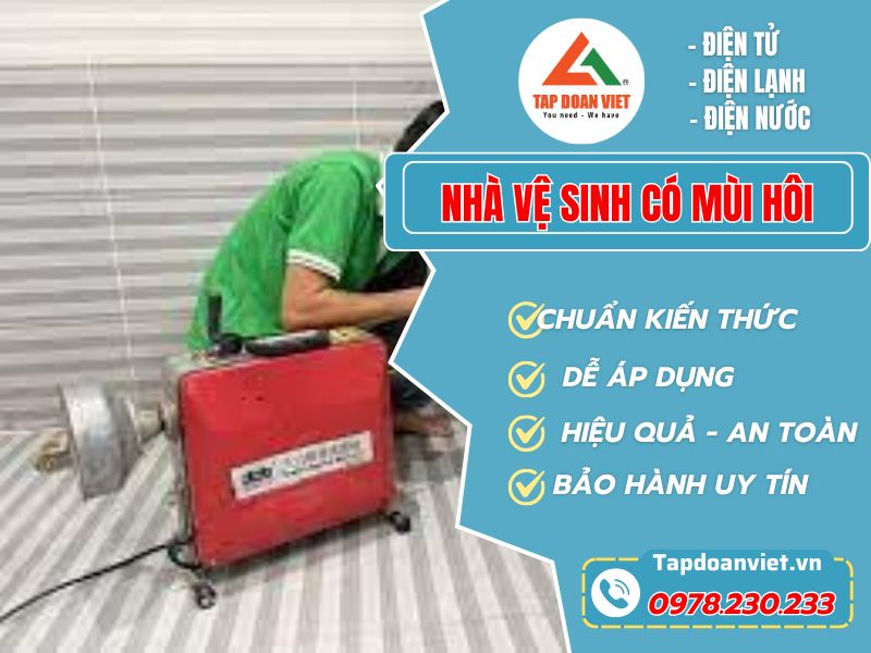 Dịch Vụ Xử Lý Nhà Vệ Sinh Có Mùi Hôi Hiệu Quả – Tapdoanviet Uy Tín, Giá Rẻ