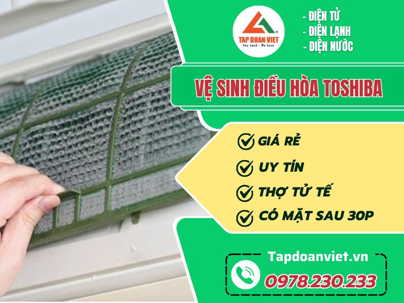 Dịch vụ vệ sinh điều hòa Toshiba uy tín, tử tế 