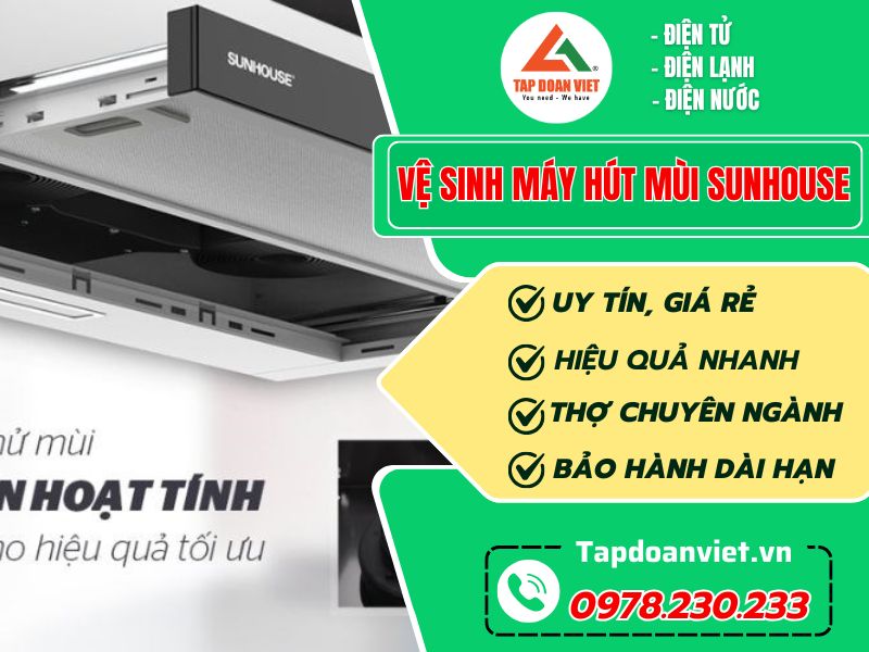Địa chỉ vệ sinh máy hút mùi Sunhouse nhanh, sạch, giá ưu đãi 20 % cho bạn