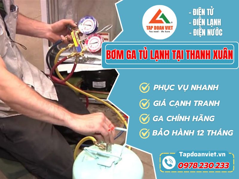 Địa chỉ bơm ga tủ lạnh tại Thanh Xuân giá tốt, bảo hành 12 tháng