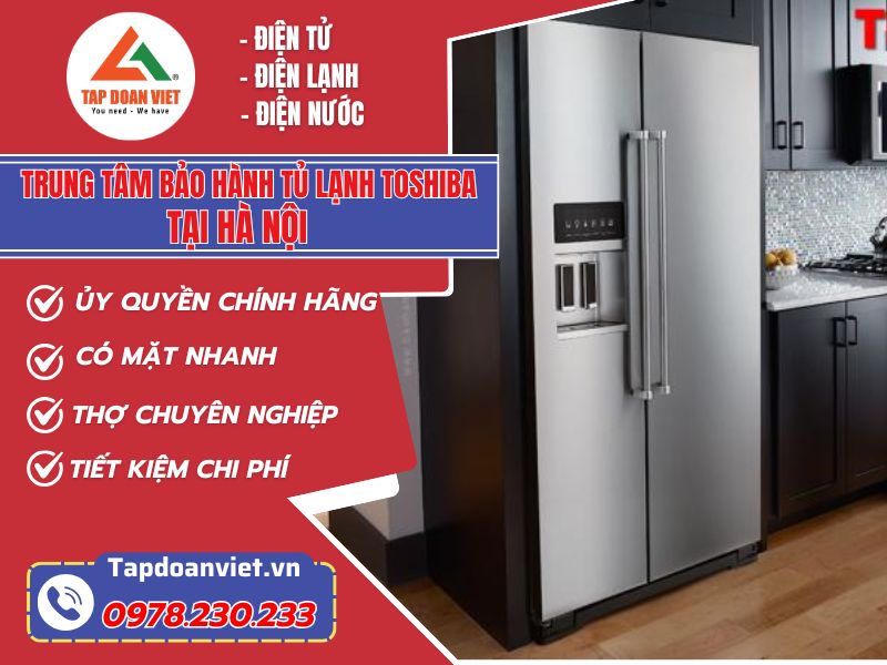 Trung tâm bảo hành tủ lạnh Toshiba tại Hà Nội - Ủy quyển chính hãng