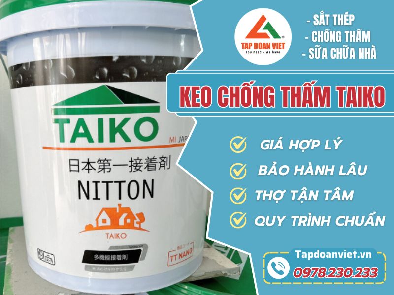Keo chống thấm Taiko dùng sao cho bền, không phí tiền - Tập Đoàn Việt Keo Chong Tham Taiko Tap Doan Viet