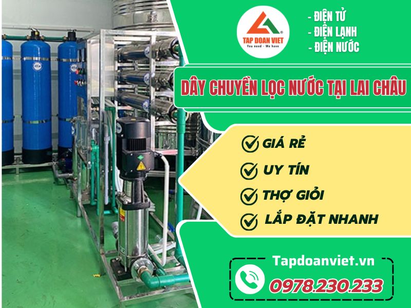Dây chuyền lọc nước tại Lai Châu chọn sao cho đúng? - Tập Đoàn Việt Dây chuyền lọc nước tại Lai Châu chọn sao cho đúng?